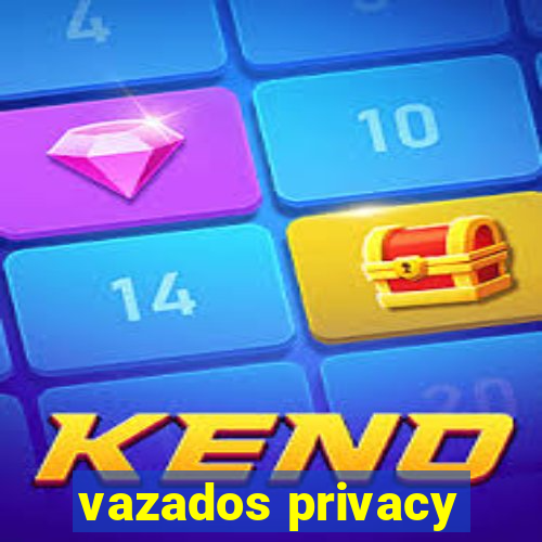 vazados privacy